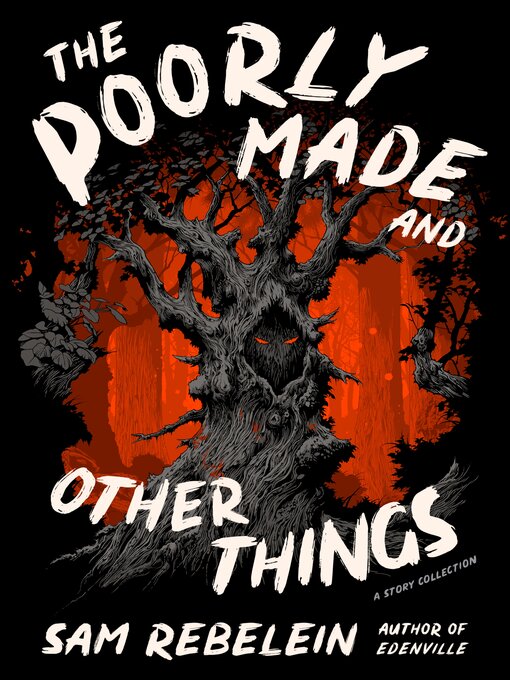 Title details for The Poorly Made and Other Things by Sam Rebelein - Wait list